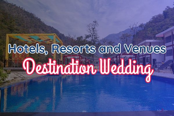 Best Hotels, Resorts, and Venues for Destination Wedding in Rishikesh