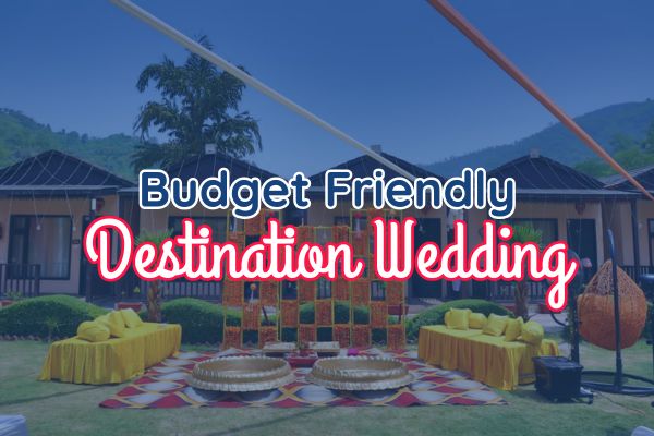 Camps and Cottages for Budget Friendly Destination Wedding in Rishikesh