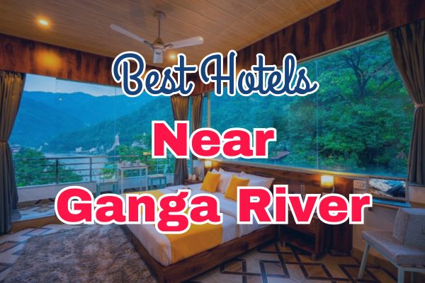 Hotels in Rishikesh Near Ganga River