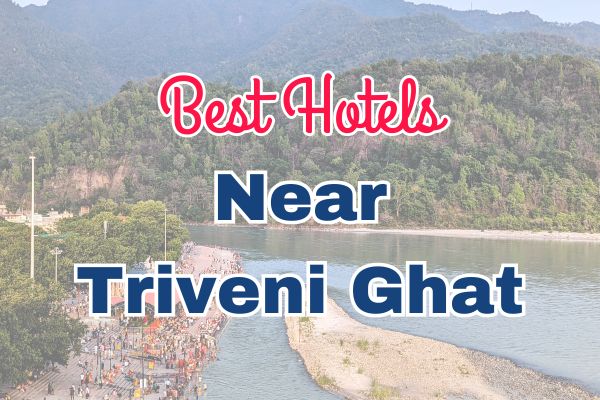 Hotels in Rishikesh Near Triveni Ghat