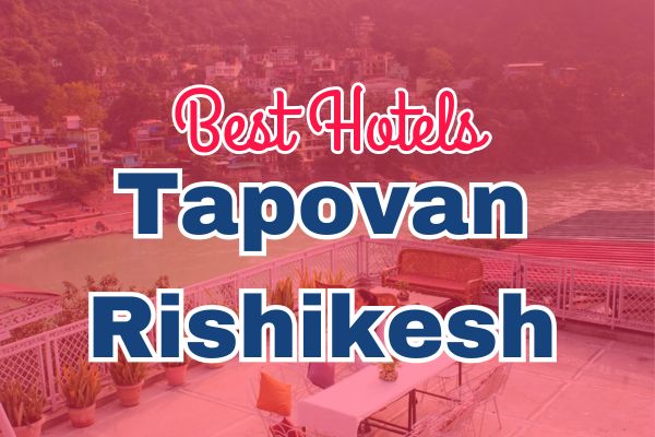 Hotels in Tapovan Rishikesh