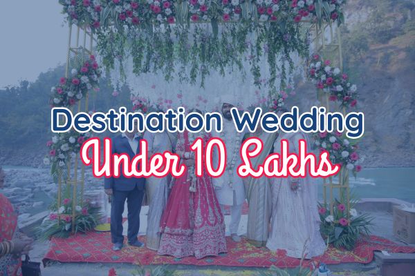 Luxury Destination Wedding in Rishikesh Under 10 lakhs