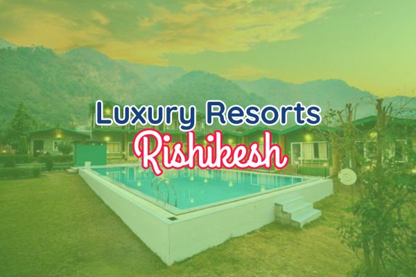 Luxury Resorts in Rishikesh