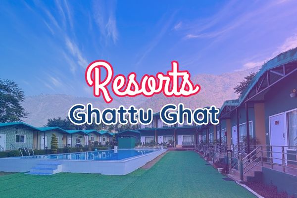 Best Resorts in Ghattu Ghat Rishikesh