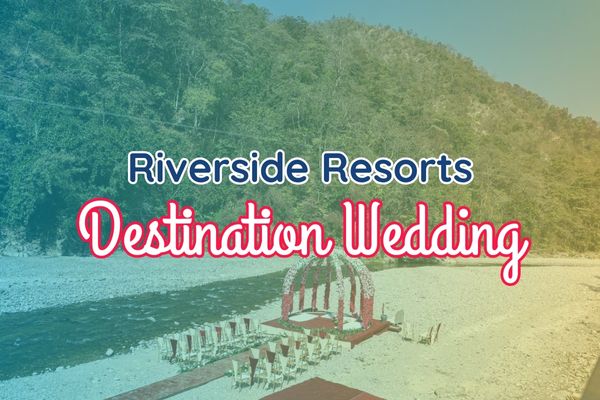 Riverside Cottages and Resorts for Affordable Destination Wedding in Rishikesh
